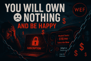 &ldquo;You&rsquo;ll Own Nothing and Be Happy&rdquo;: Welcome To The Subscription Nightmare They&rsquo;ve Been Planning All Along